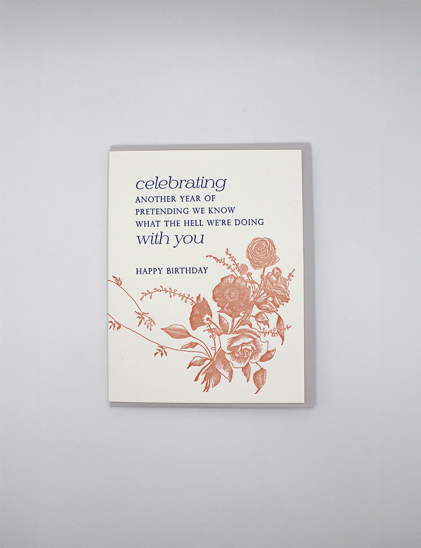 Celebrating another year of pretending we know what the hell we're doing with you, Happy Birthday Greeting Card