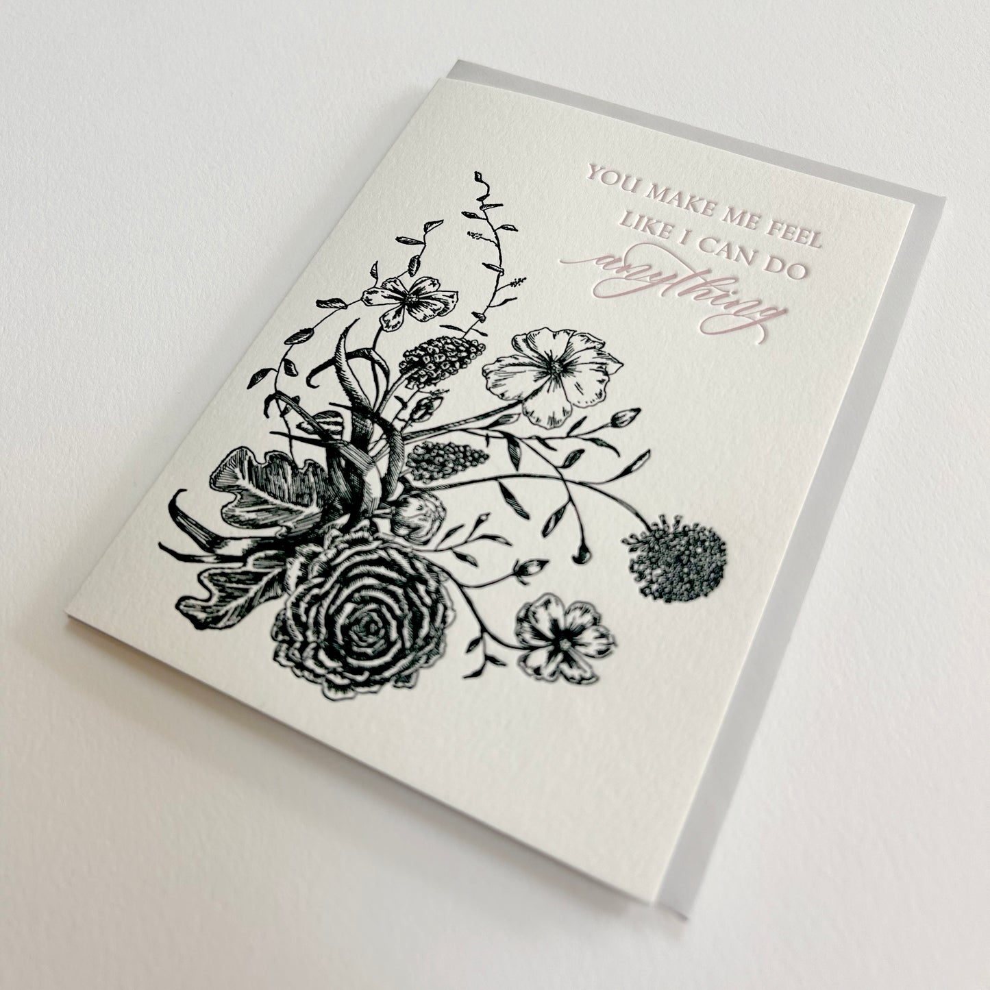 Letterpress encouragement card with black florals that says "you make me feel like i can do anything" by Rust Belt Love
