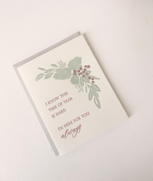Letterpress holiday card with pinecones that says " I Know This Time Of Year Is Hard I'm Here For You Always" by Rust Belt Love