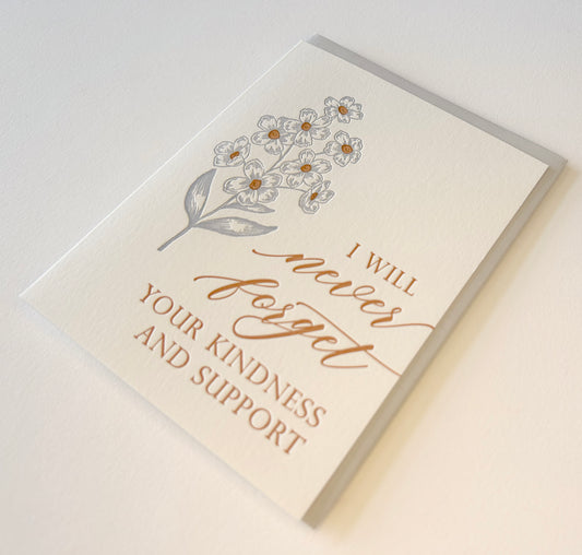 Letterpress thank you card with florals that says " I will never forget your kindness and support" by Rust Belt Love