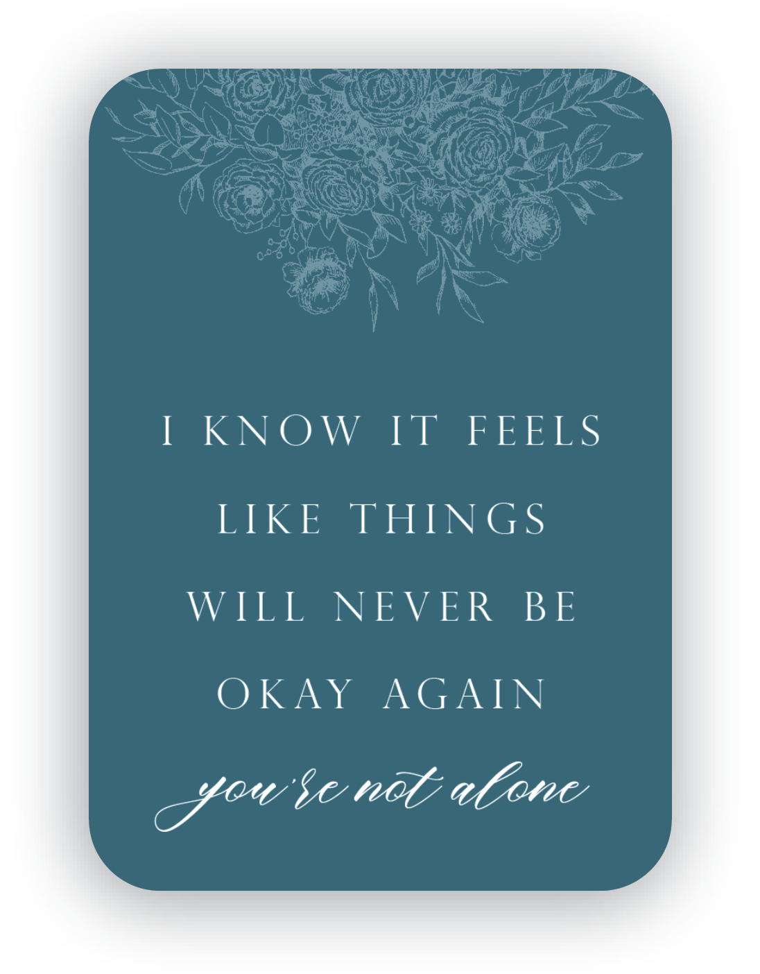 You're Not Alone Minicard