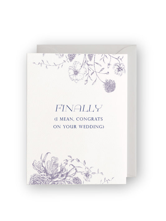 Finally (I mean congrats on your wedding) Letterpress Greeting Card