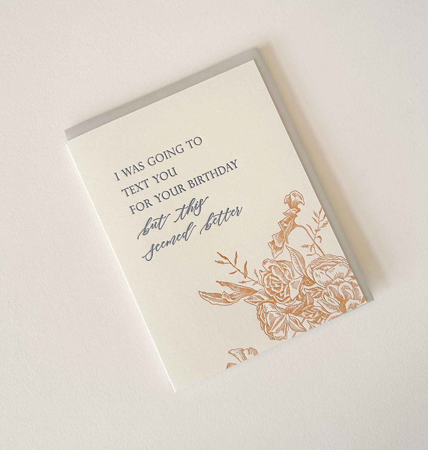 Letterpress birthday card with florals that says " I was going to text you for your birthday but this seemed better" by Rust Belt Love