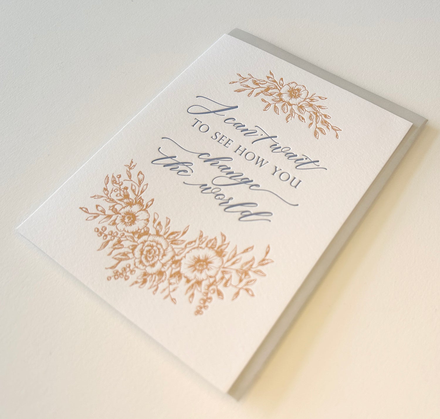 Letterpress congratulations card with florals that says " I Can't Wait To See How You Change The World" by Rust Belt Love