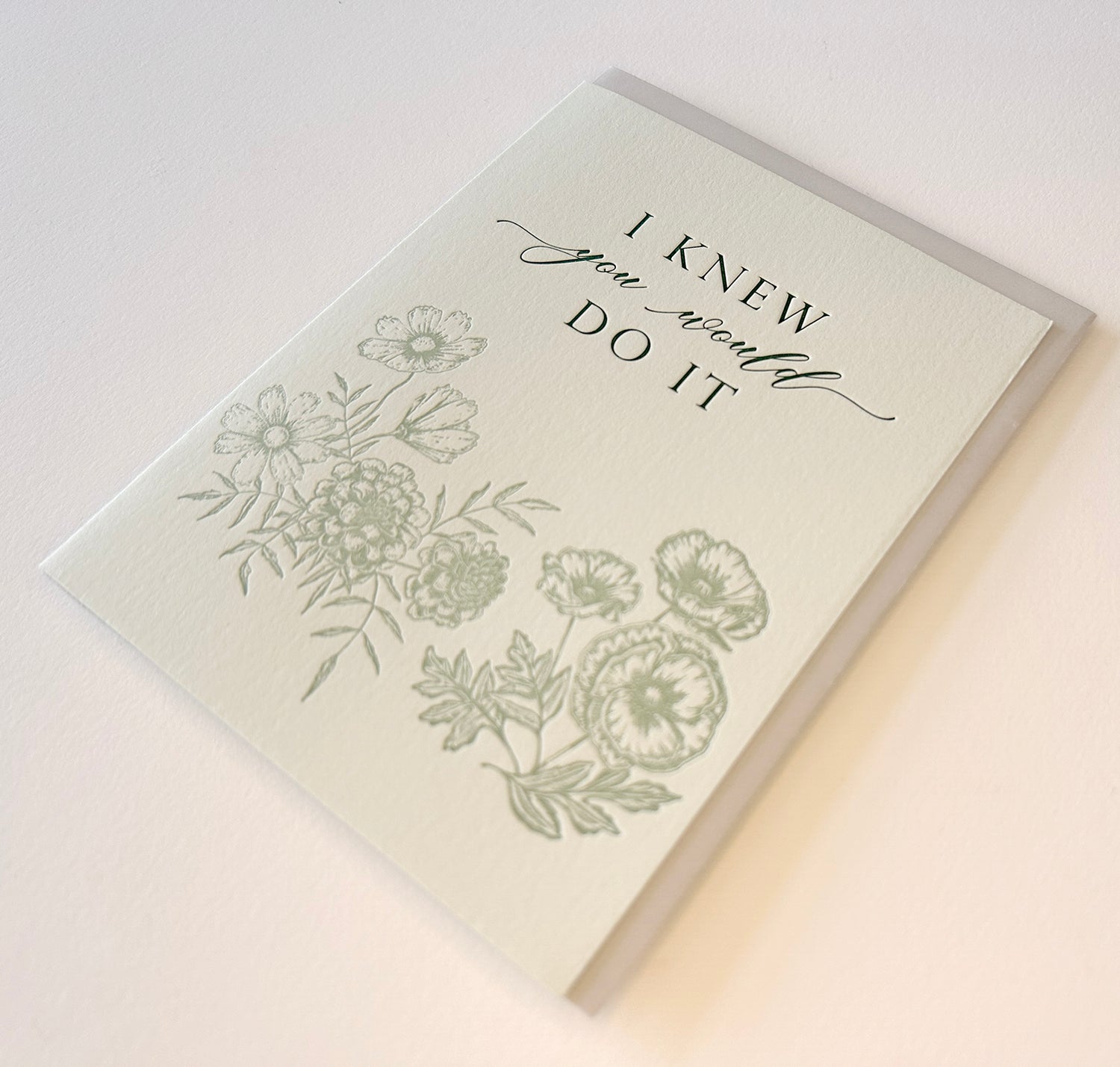 Letterpress congrats card with florals that says "I know you would do it" by Rust Belt Love