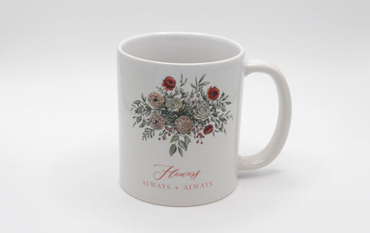 White ceramic mug with floral illustration and the words Flowers Always + Always