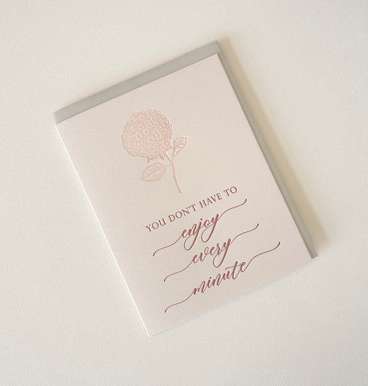 Letterpress encouragement card with florals that says "You don't have to enjoy every minute" by Rust Belt Love