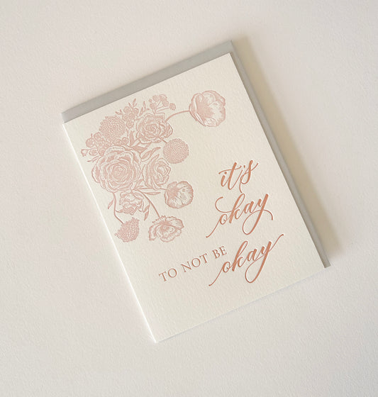 Letterpress encouragement card with florals that says "It's okay to not be okay" by Rust Belt Love
