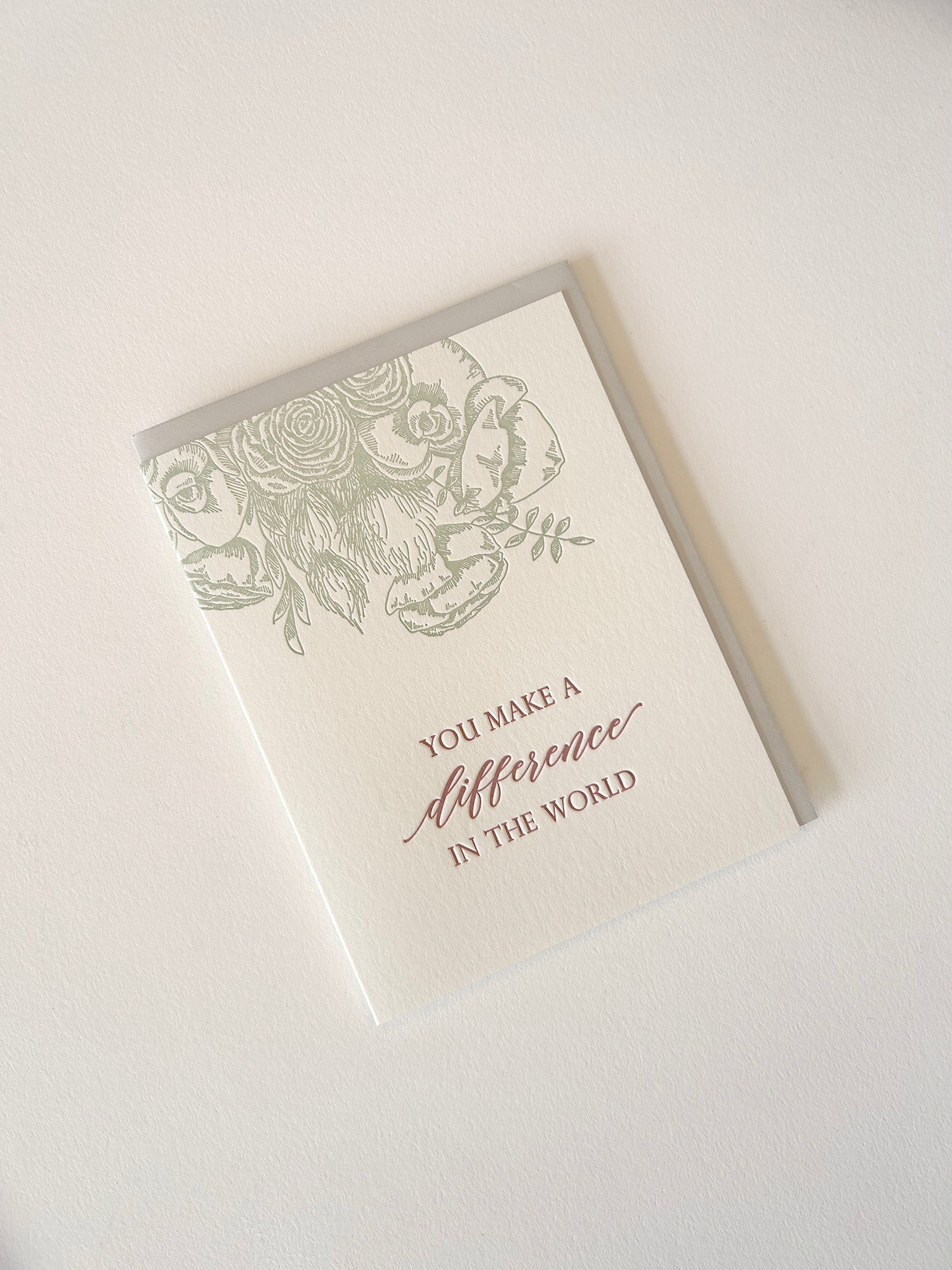 Letterpress encouragement card with florals that says " You make a difference in the world" by Rust Belt Love