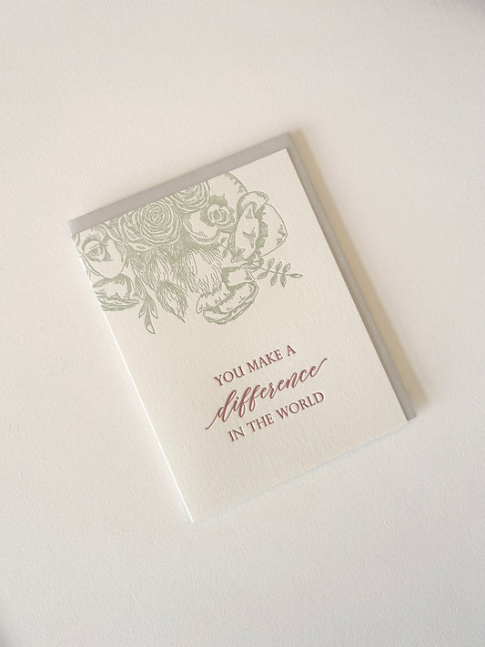 You Make A Difference In The World- Letterpress Greeting Card
