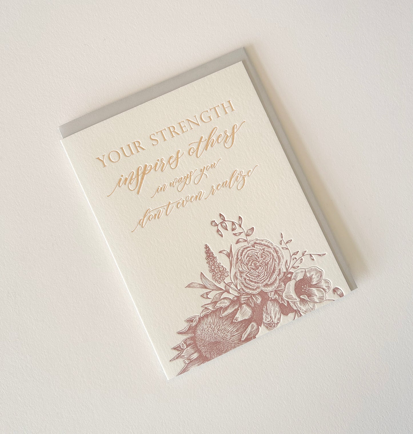 Letterpress friendship card with florals that says " Your strength inspires others in ways you don't even realize" by Rust Belt Love