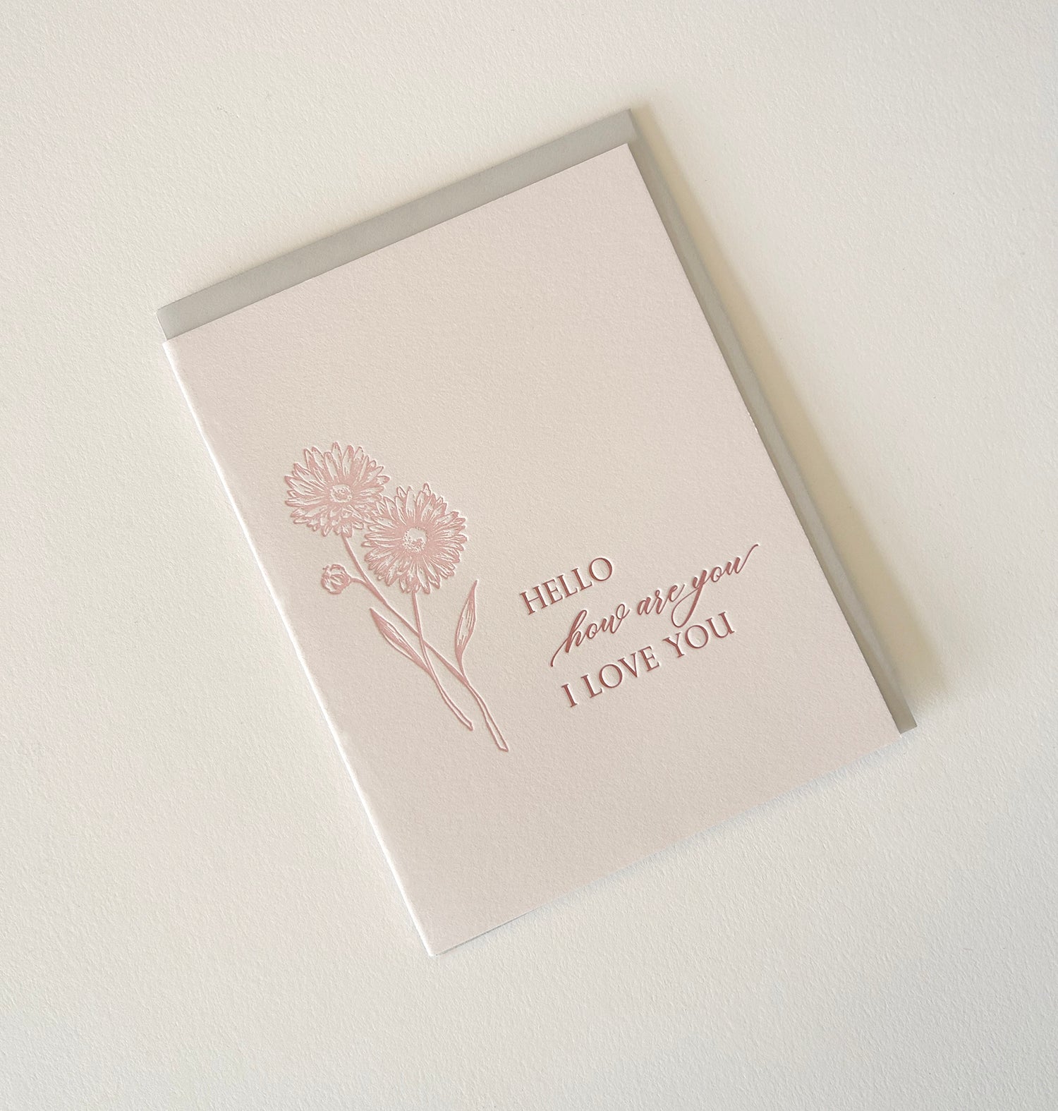 Letterpress friendship card with florals that says "Hello how are you I love you" by Rust Belt Love