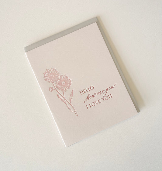 Letterpress friendship card with florals that says "Hello how are you I love you" by Rust Belt Love
