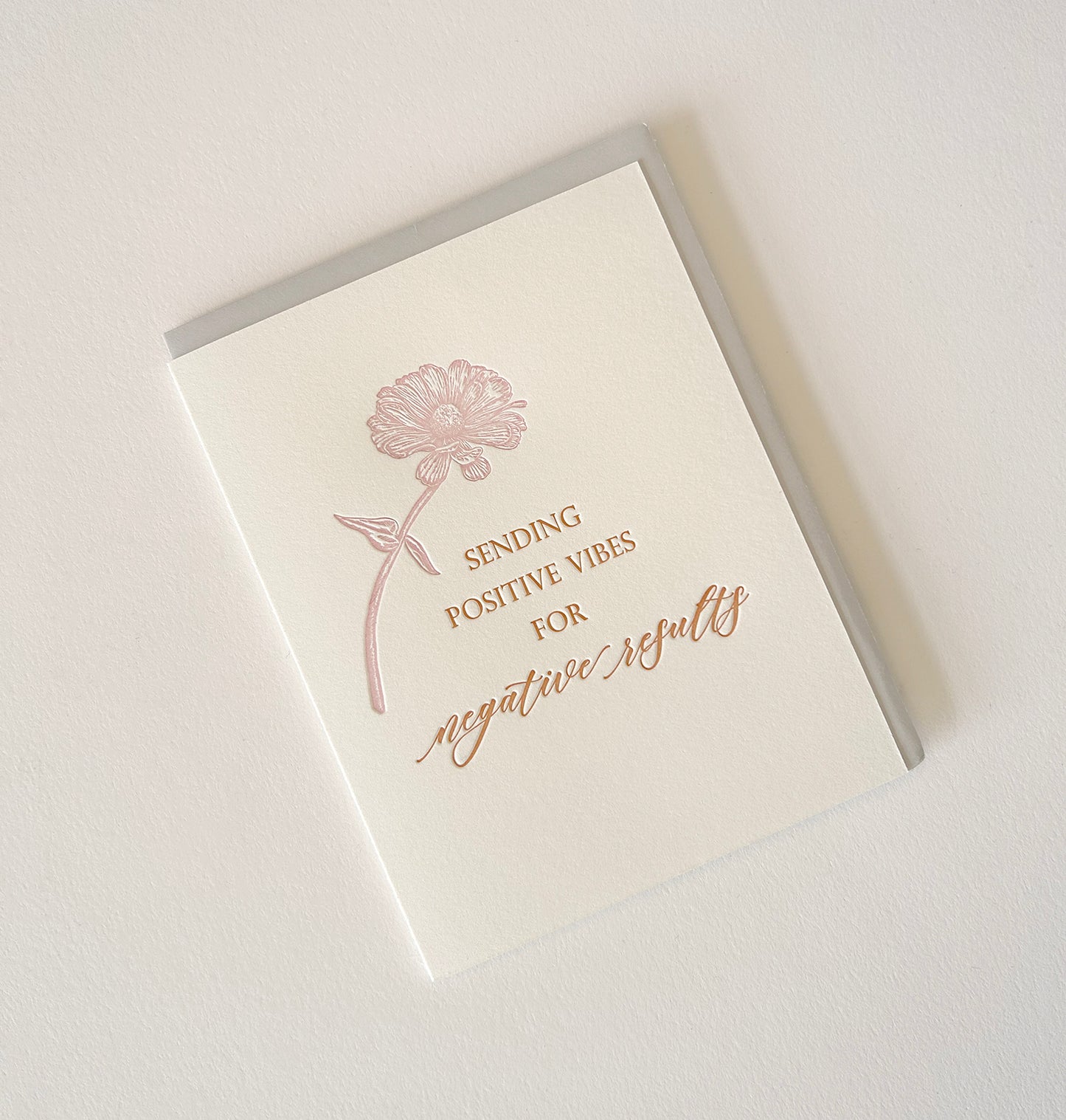 Letterpress friendship card with flower that says "Sending positive vibes for negative results" by Rust Belt Love