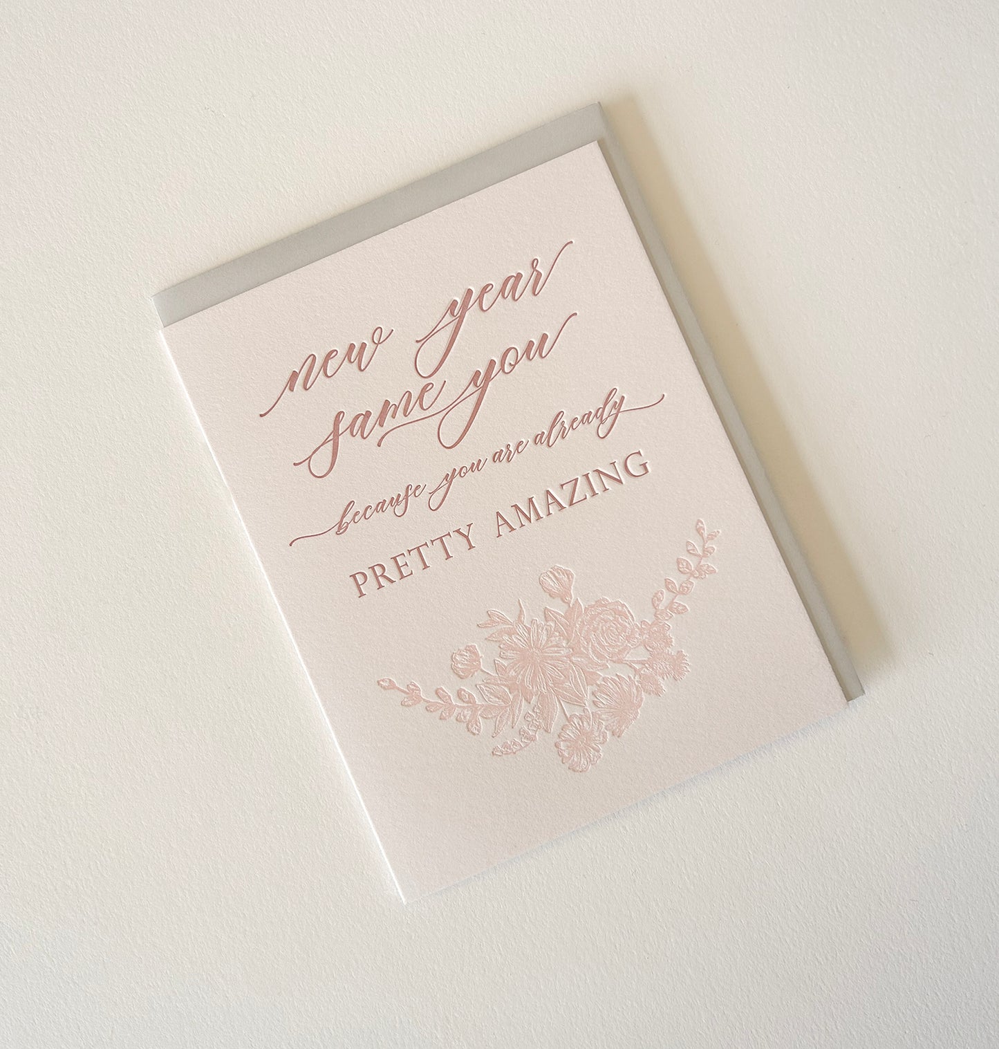 Letterpress holiday card with florals that says "New year same you because you are already pretty amazing" by Rust Belt Love