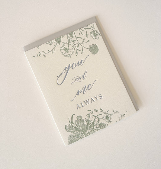 Letterpress love card with florals that says "You and me always" by Rust Belt Love