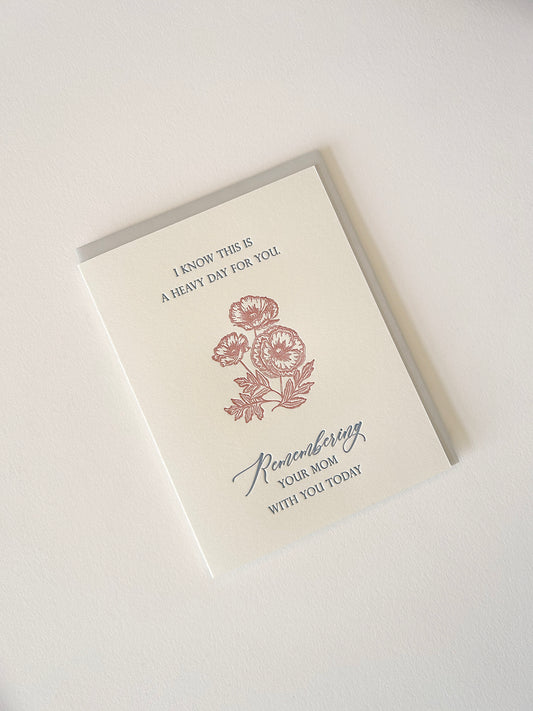 Letterpress mother's day card with florals that says "I know today isn't easy for you. Remembering your mom with you today" by Rust Belt Love