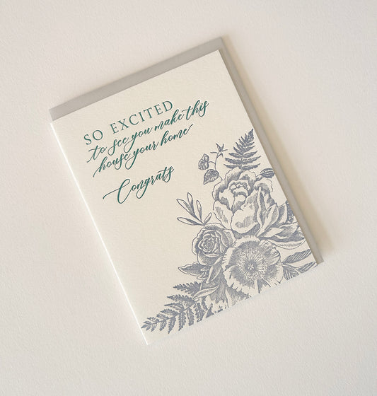 Letterpress new home card with florals that says "So excited to see you make this house your home congrats" by Rust Belt Love