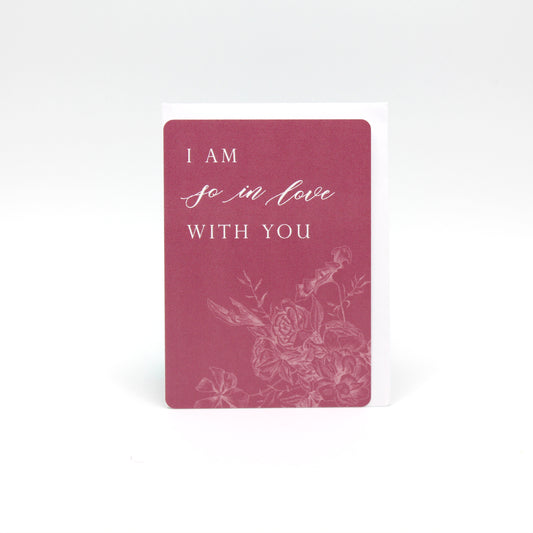 Dark pink floral minicard that reads "I am so in love with you" by Rust Belt Love