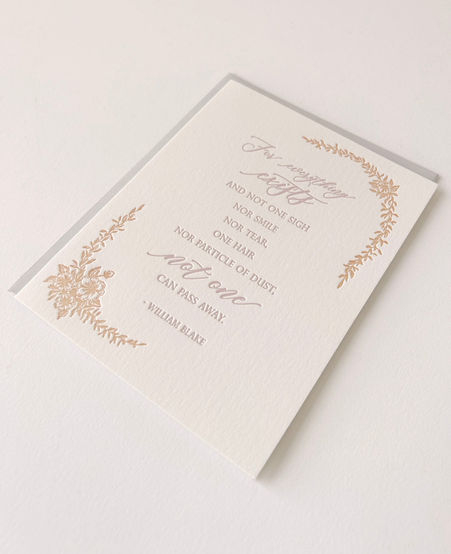 Letterpress sympathy card with florals that says "For everything exists and not one sigh nor smile nor tear one hair nor particle of dust, not one can pass away.- William Blake" by Rust Belt Love