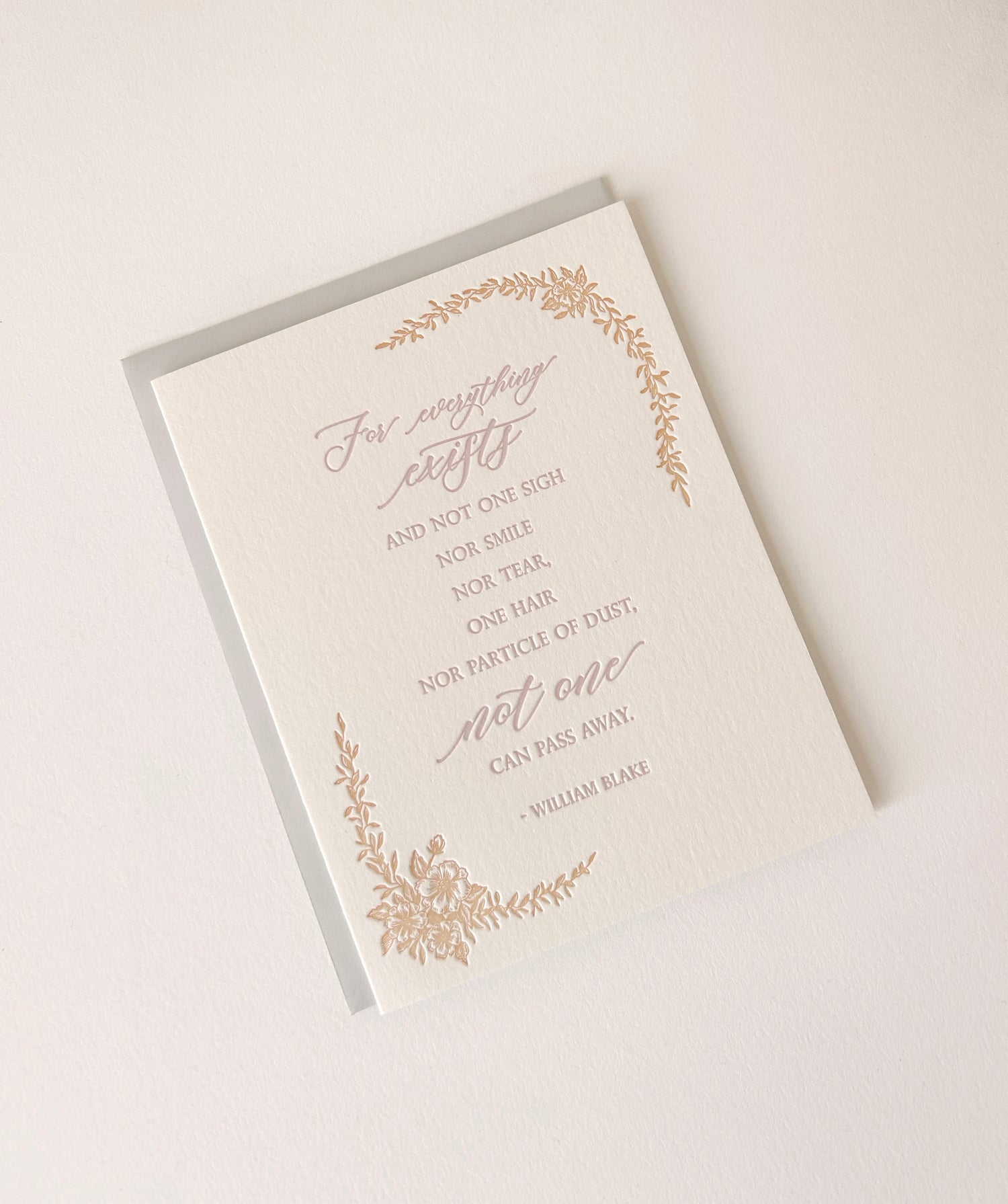 Letterpress sympathy card with florals that says "For everything exists and not one sigh nor smile nor tear one hair nor particle of dust, not one can pass away.- William Blake" by Rust Belt Love