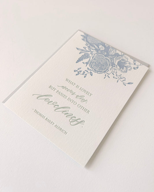 Letterpress sympathy card with florals that says "What is lovely never dies, but passes into other loveliness. - Thomas Bailey Aldrich" by Rust Belt Love