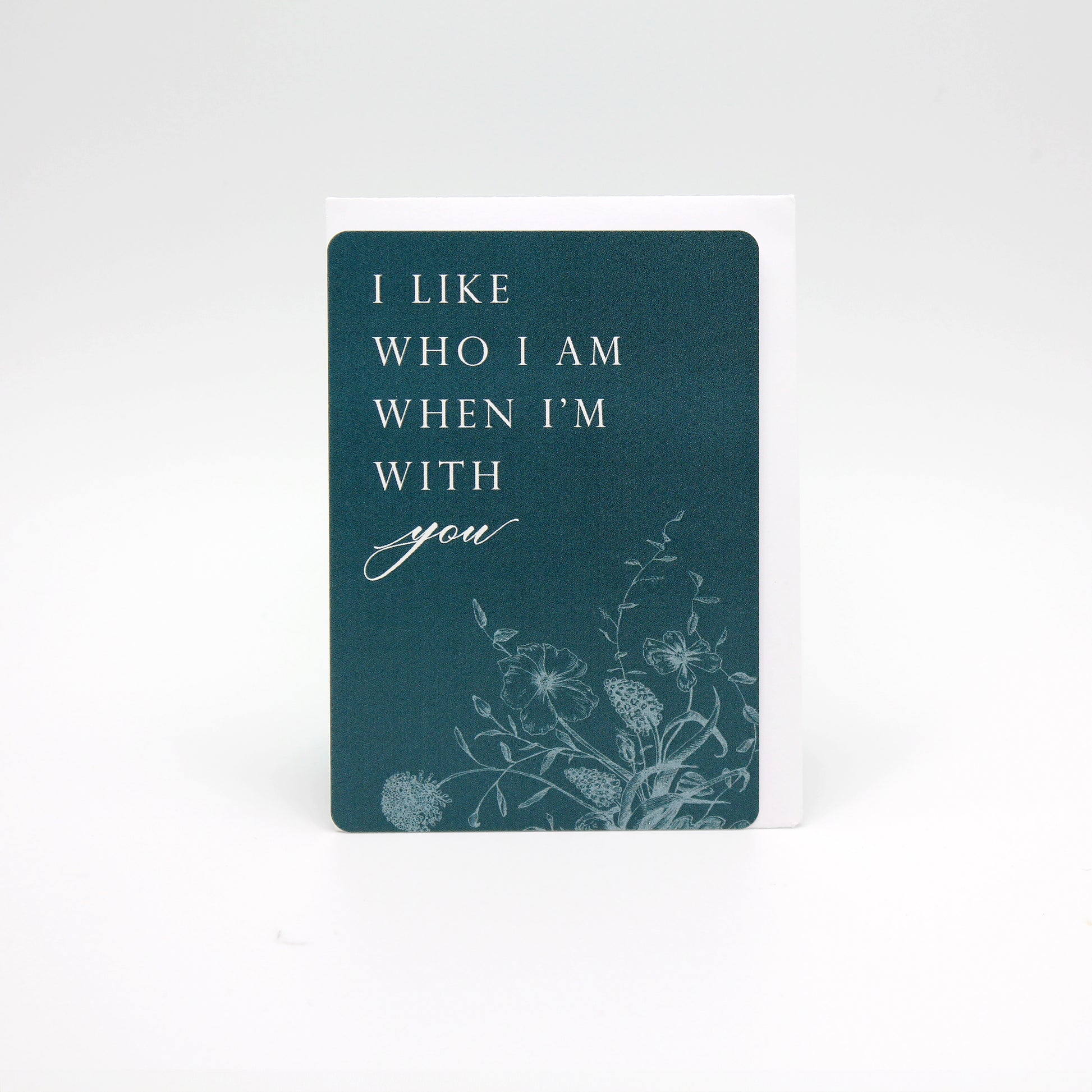 Teal floral minicard that reads "I like you I am when I'm with you" from Rust Belt Love