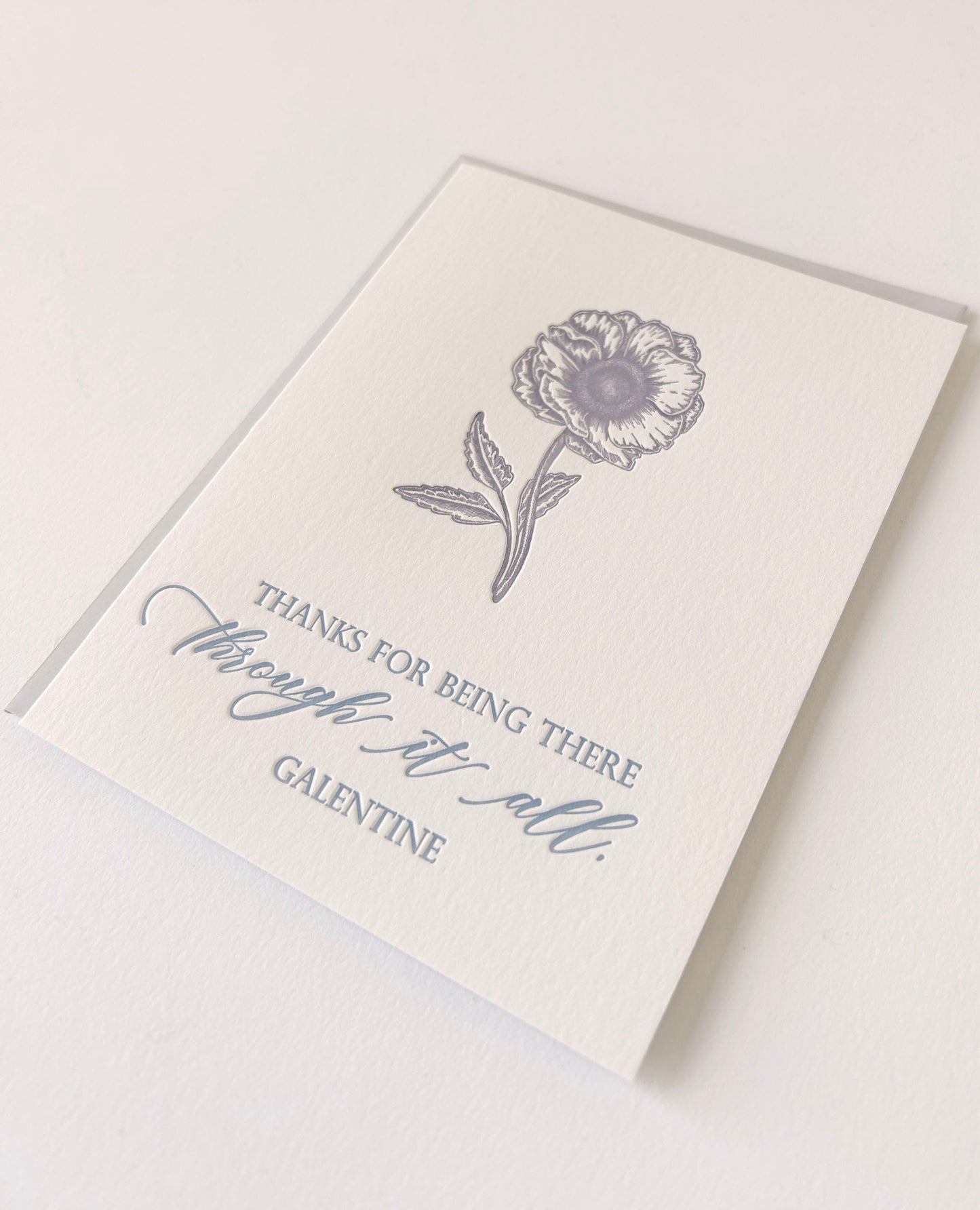 Letterpress love card with a flower that says " Thanks For Being There Through It All, Galentine" by Rust Belt Love
