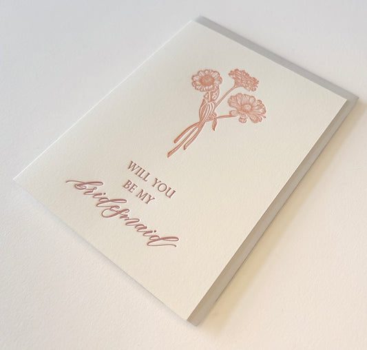 Letterpress wedding card with florals that says " Will You Be My Bridesmaid" by Rust Belt Love