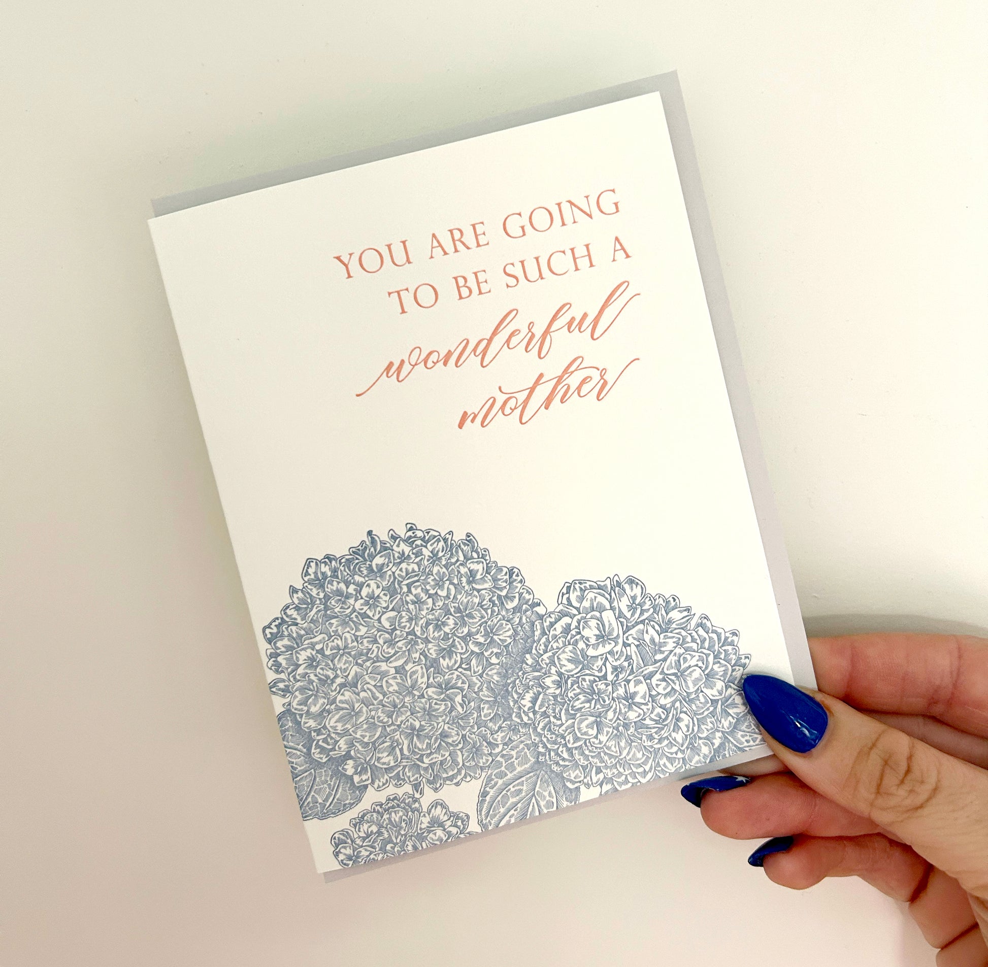 Letterpress card with hydrangeas that says "You Are Going To Be Such A Wonderful Mother" by Rust Belt Love