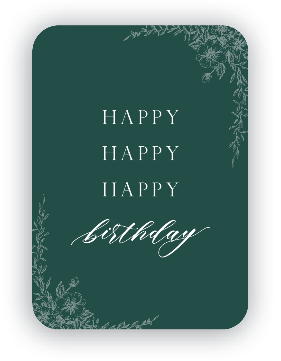 Digital forest green mini card with florals that says "Happy happy happy birthday" by Rust Belt Love