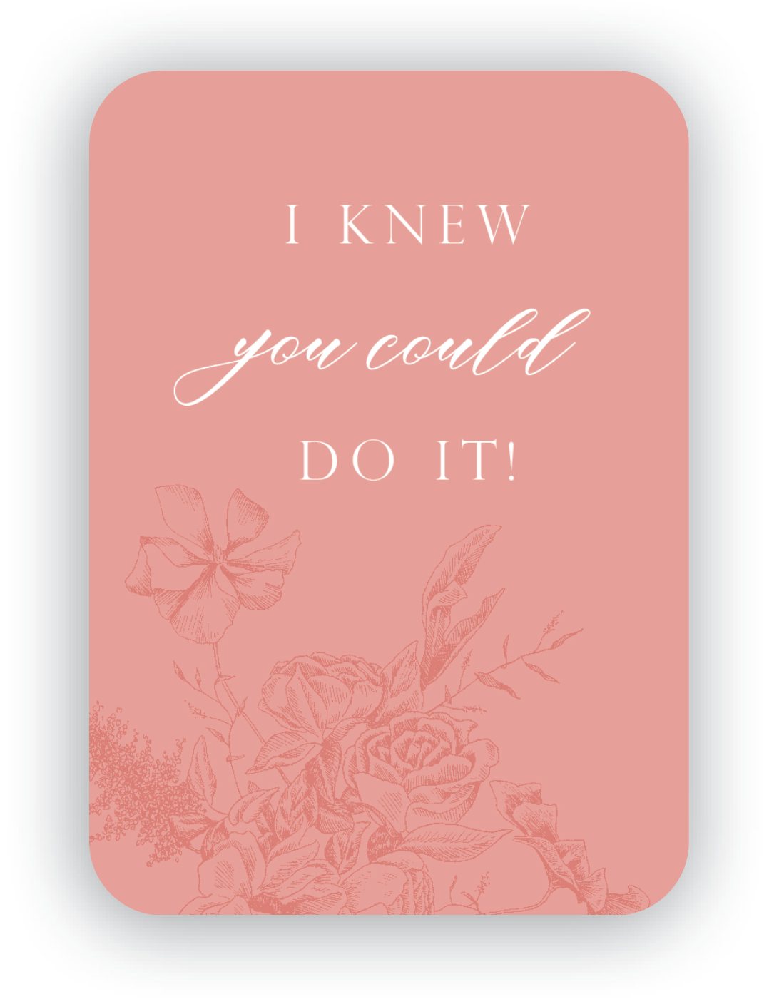 Digital coral mini card with florals that says "I knew you could do it!" by Rust Belt Love