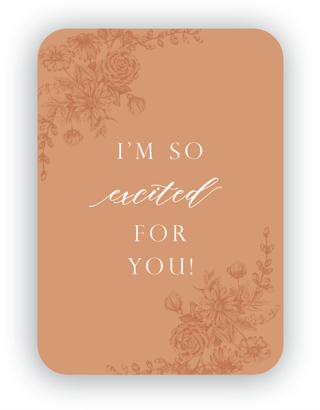 Digital burnt orange mini card with florals that says "I'm so excited for you!" by Rust Belt Love