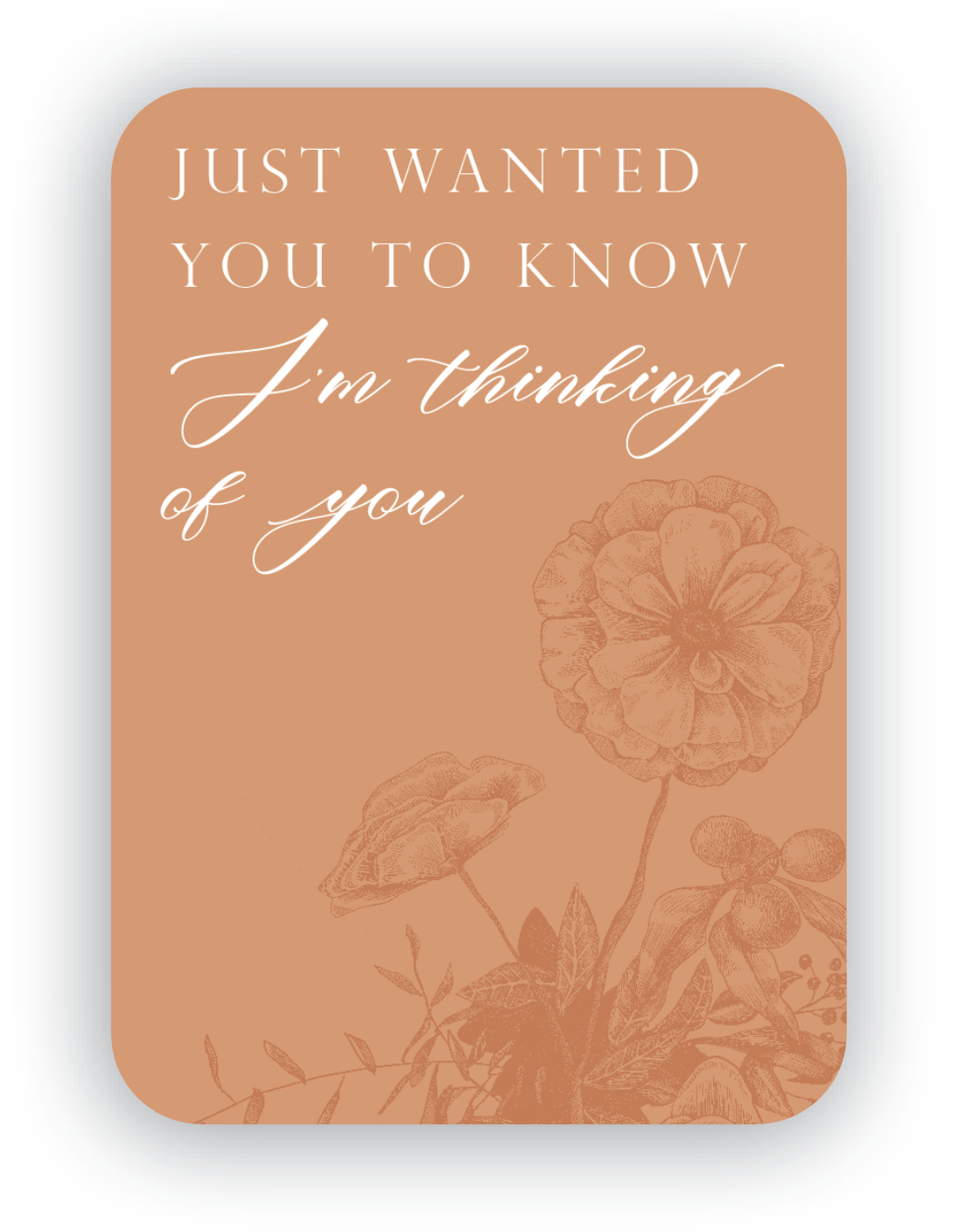 Digital dusty orange mini card with florals that says "Just wanted you to know I'm thinking of you" by Rust Belt Love